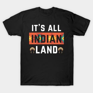 Its All Indian Land Native American Indian Pride Indigenous Tribe Headdress T-Shirt